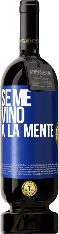 Envio grátis | Vinho tinto Edição Premium MBS® Reserva Se me VINO a la mente… Etiqueta Azul. Etiqueta personalizável Reserva 12 Meses Colheita 2014 Tempranillo