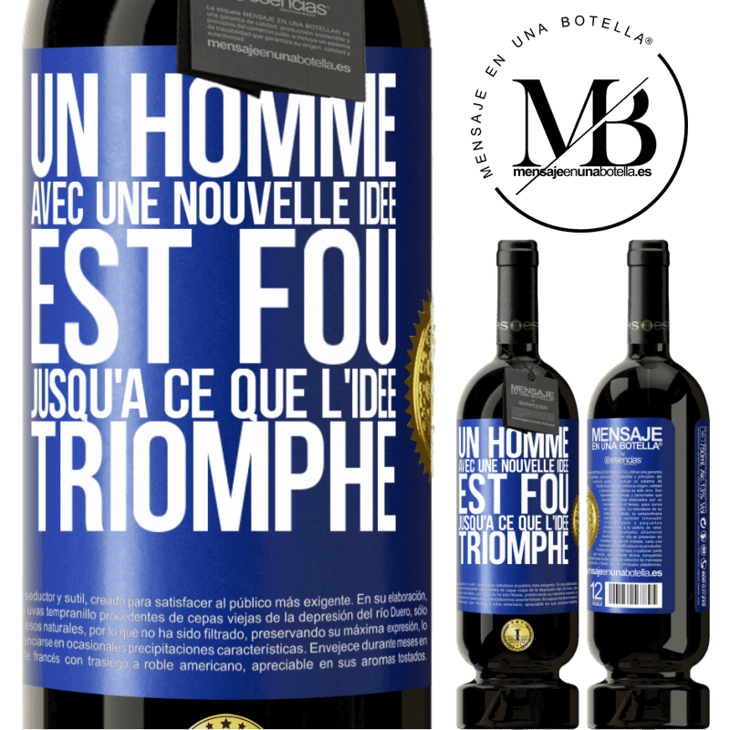 49,95 € Envoi gratuit | Vin rouge Édition Premium MBS® Réserve Un homme avec une nouvelle idée est fou jusqu'à ce que l'idée triomphe Étiquette Bleue. Étiquette personnalisable Réserve 12 Mois Récolte 2016 Tempranillo