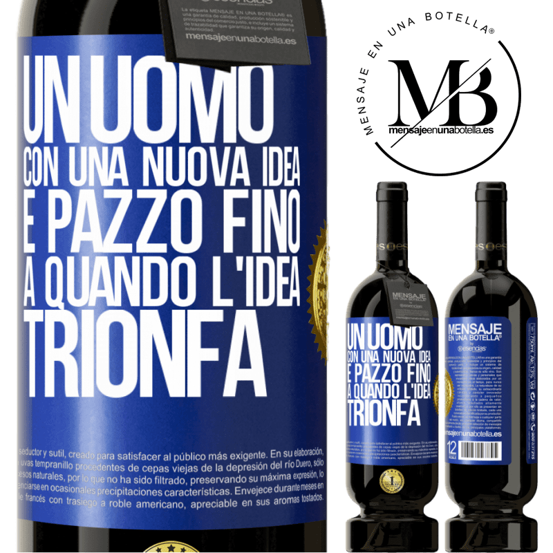 49,95 € Spedizione Gratuita | Vino rosso Edizione Premium MBS® Riserva Un uomo con una nuova idea è pazzo fino a quando l'idea trionfa Etichetta Blu. Etichetta personalizzabile Riserva 12 Mesi Raccogliere 2015 Tempranillo