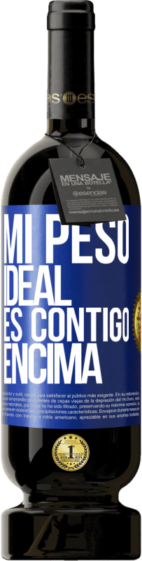 49,95 € | Vino Tinto Edición Premium MBS® Reserva Mi peso ideal es contigo encima Etiqueta Azul. Etiqueta personalizable Reserva 12 Meses Cosecha 2014 Tempranillo