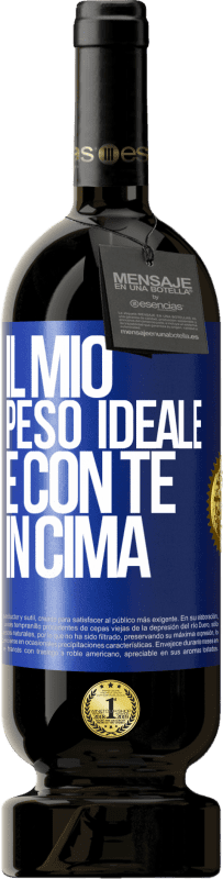 49,95 € | Vino rosso Edizione Premium MBS® Riserva Il mio peso ideale è con te in cima Etichetta Blu. Etichetta personalizzabile Riserva 12 Mesi Raccogliere 2015 Tempranillo