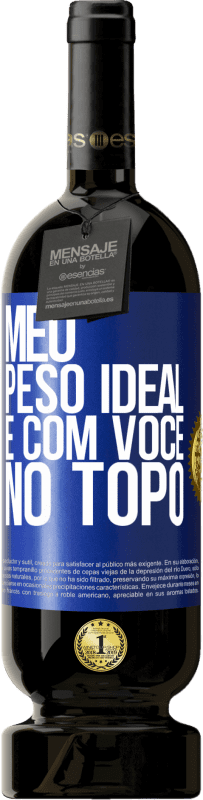 49,95 € | Vinho tinto Edição Premium MBS® Reserva Meu peso ideal é com você no topo Etiqueta Azul. Etiqueta personalizável Reserva 12 Meses Colheita 2015 Tempranillo