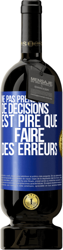 49,95 € | Vin rouge Édition Premium MBS® Réserve Ne pas prendre de décisions est pire que faire des erreurs Étiquette Bleue. Étiquette personnalisable Réserve 12 Mois Récolte 2015 Tempranillo