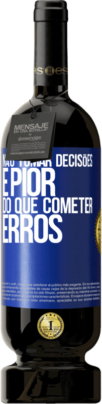 49,95 € Envio grátis | Vinho tinto Edição Premium MBS® Reserva Não tomar decisões é pior do que cometer erros Etiqueta Azul. Etiqueta personalizável Reserva 12 Meses Colheita 2016 Tempranillo