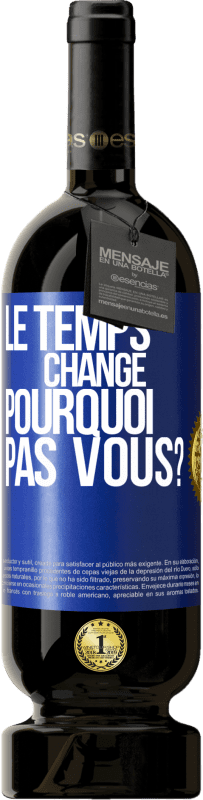 49,95 € | Vin rouge Édition Premium MBS® Réserve Le temps change. Pourquoi pas vous? Étiquette Bleue. Étiquette personnalisable Réserve 12 Mois Récolte 2015 Tempranillo