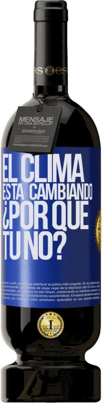 49,95 € | Vino Tinto Edición Premium MBS® Reserva El clima está cambiando ¿Por qué tú no? Etiqueta Azul. Etiqueta personalizable Reserva 12 Meses Cosecha 2015 Tempranillo