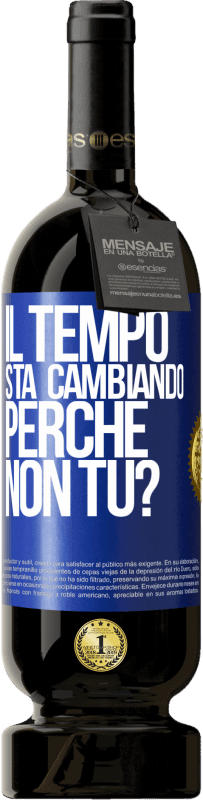 49,95 € | Vino rosso Edizione Premium MBS® Riserva Il tempo sta cambiando Perché non tu? Etichetta Blu. Etichetta personalizzabile Riserva 12 Mesi Raccogliere 2015 Tempranillo