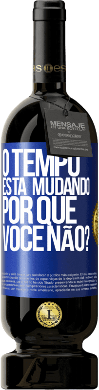 49,95 € | Vinho tinto Edição Premium MBS® Reserva O tempo está mudando Por que você não? Etiqueta Azul. Etiqueta personalizável Reserva 12 Meses Colheita 2015 Tempranillo