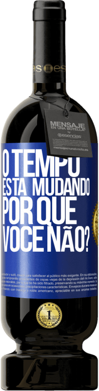 49,95 € Envio grátis | Vinho tinto Edição Premium MBS® Reserva O tempo está mudando Por que você não? Etiqueta Azul. Etiqueta personalizável Reserva 12 Meses Colheita 2016 Tempranillo