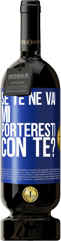 49,95 € | Vino rosso Edizione Premium MBS® Riserva se te ne vai, mi porteresti con te? Etichetta Blu. Etichetta personalizzabile Riserva 12 Mesi Raccogliere 2015 Tempranillo