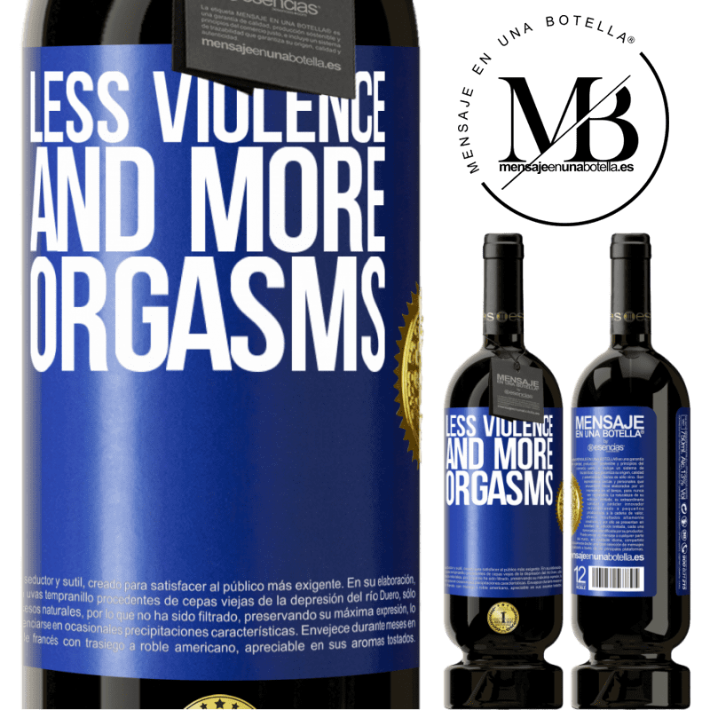 29,95 € Free Shipping | Red Wine Premium Edition MBS® Reserva Less violence and more orgasms Blue Label. Customizable label Reserva 12 Months Harvest 2014 Tempranillo