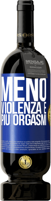 49,95 € | Vino rosso Edizione Premium MBS® Riserva Meno violenza e più orgasmi Etichetta Blu. Etichetta personalizzabile Riserva 12 Mesi Raccogliere 2015 Tempranillo