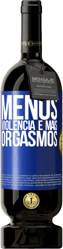 «Menos violência e mais orgasmos» Edição Premium MBS® Reserva