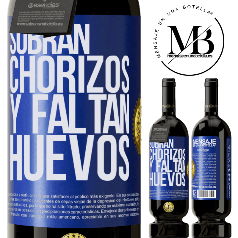 49,95 € Envío gratis | Vino Tinto Edición Premium MBS® Reserva Sobran chorizos y faltan huevos Etiqueta Azul. Etiqueta personalizable Reserva 12 Meses Cosecha 2014 Tempranillo