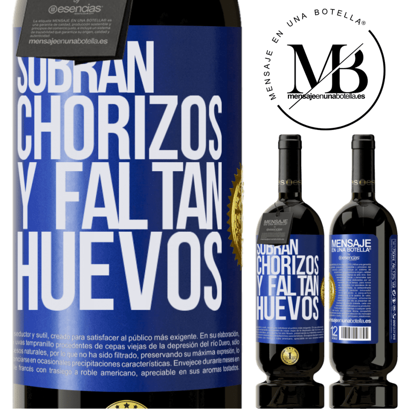 49,95 € Envío gratis | Vino Tinto Edición Premium MBS® Reserva Sobran chorizos y faltan huevos Etiqueta Azul. Etiqueta personalizable Reserva 12 Meses Cosecha 2016 Tempranillo