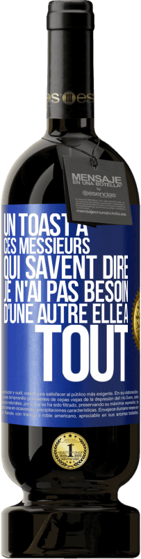 49,95 € Envoi gratuit | Vin rouge Édition Premium MBS® Réserve Un toast à ces messieurs qui savent dire: Je n'ai pas besoin d'une autre, elle a tout Étiquette Bleue. Étiquette personnalisable Réserve 12 Mois Récolte 2015 Tempranillo