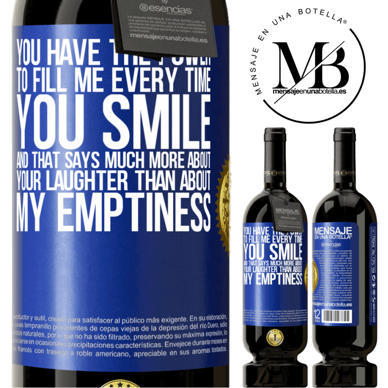 29,95 € Free Shipping | Red Wine Premium Edition MBS® Reserva You have the power to fill me every time you smile, and that says much more about your laughter than about my emptiness Blue Label. Customizable label Reserva 12 Months Harvest 2014 Tempranillo