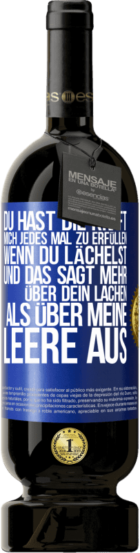 «Du hast die Kraft, mich jedes Mal zu erfüllen, wenn du lächelst, und das sagt mehr über dein Lachen als über meine Leere aus» Premium Ausgabe MBS® Reserve