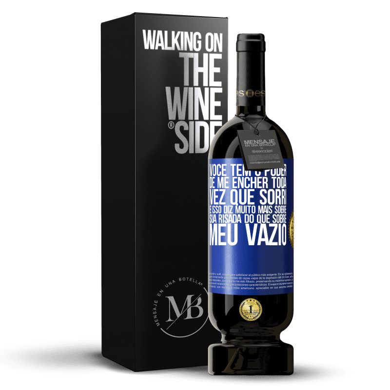 49,95 € Envio grátis | Vinho tinto Edição Premium MBS® Reserva Você tem o poder de me encher toda vez que sorri, e isso diz muito mais sobre sua risada do que sobre meu vazio Etiqueta Azul. Etiqueta personalizável Reserva 12 Meses Colheita 2015 Tempranillo