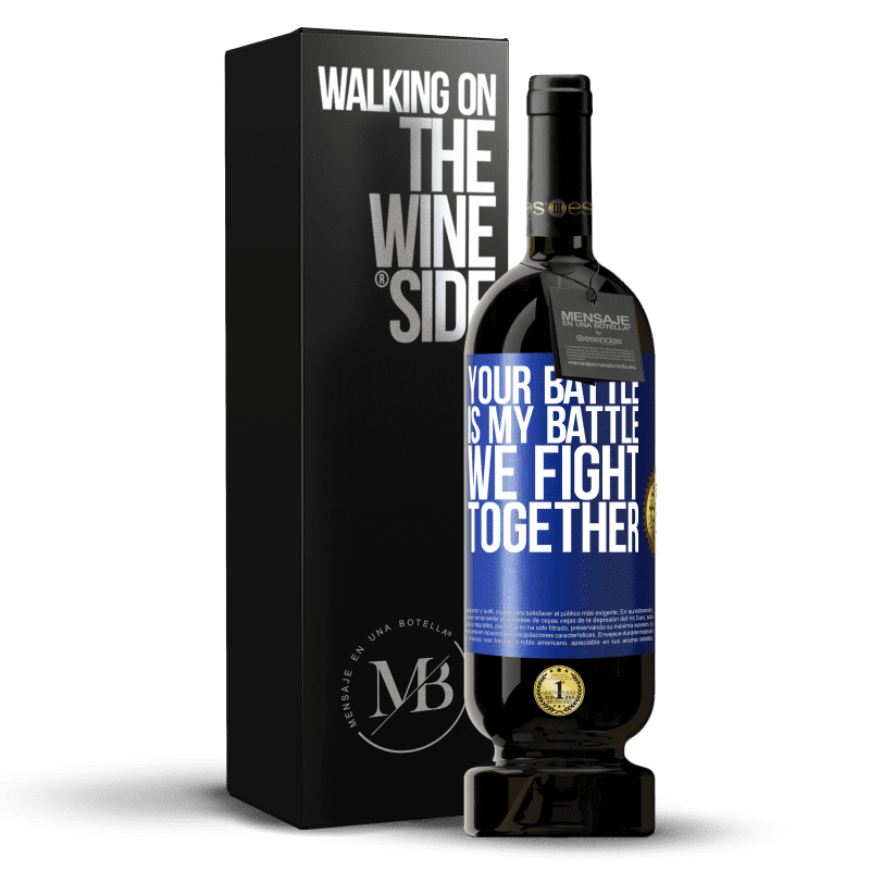 49,95 € Free Shipping | Red Wine Premium Edition MBS® Reserve Your battle is my battle. We fight together Blue Label. Customizable label Reserve 12 Months Harvest 2014 Tempranillo