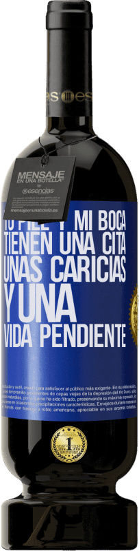 49,95 € | Vino Tinto Edición Premium MBS® Reserva Tu piel y mi boca tienen una cita, unas caricias, y una vida pendiente Etiqueta Azul. Etiqueta personalizable Reserva 12 Meses Cosecha 2015 Tempranillo