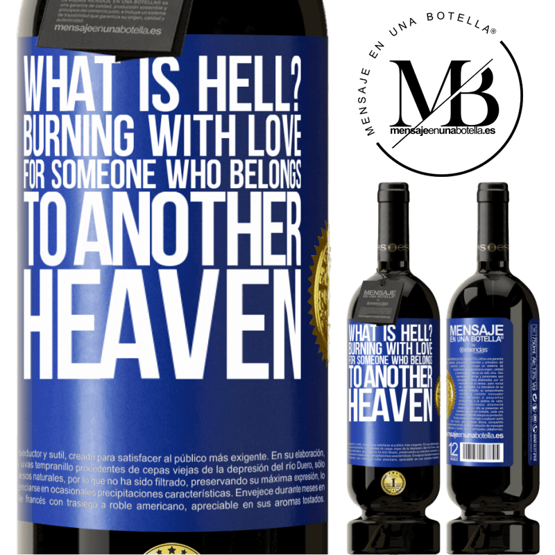 29,95 € Free Shipping | Red Wine Premium Edition MBS® Reserva what is hell? Burning with love for someone who belongs to another heaven Blue Label. Customizable label Reserva 12 Months Harvest 2014 Tempranillo