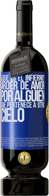 «¿Qué es el infierno? Arder de amor por alguien que pertenece a otro cielo» Edición Premium MBS® Reserva