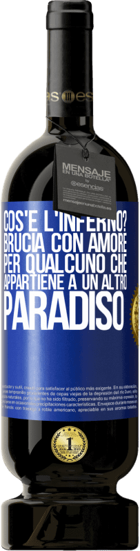 49,95 € | Vino rosso Edizione Premium MBS® Riserva cos'è l'inferno? Brucia con amore per qualcuno che appartiene a un altro paradiso Etichetta Blu. Etichetta personalizzabile Riserva 12 Mesi Raccogliere 2016 Tempranillo