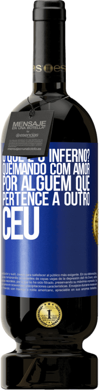 49,95 € | Vinho tinto Edição Premium MBS® Reserva o que é o inferno? Queimando com amor por alguém que pertence a outro céu Etiqueta Azul. Etiqueta personalizável Reserva 12 Meses Colheita 2016 Tempranillo