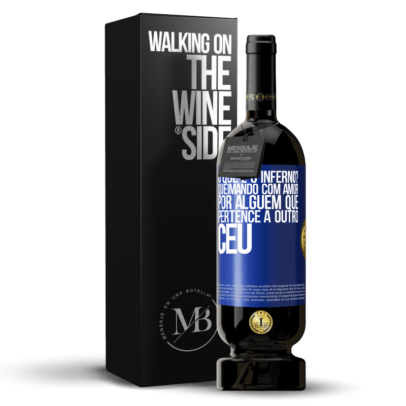 49,95 € Envio grátis | Vinho tinto Edição Premium MBS® Reserva o que é o inferno? Queimando com amor por alguém que pertence a outro céu Etiqueta Azul. Etiqueta personalizável Reserva 12 Meses Colheita 2016 Tempranillo