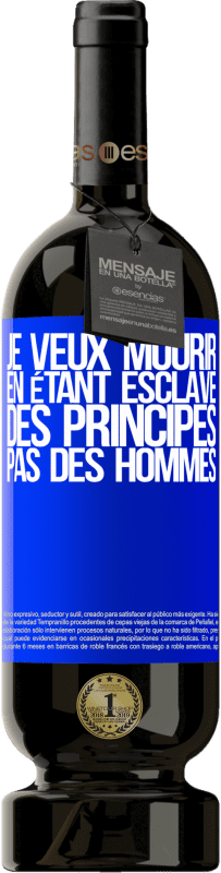 «Je veux mourir en étant esclave des principes, pas des hommes» Édition Premium MBS® Réserve