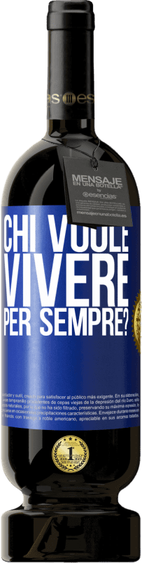 49,95 € Spedizione Gratuita | Vino rosso Edizione Premium MBS® Riserva chi vuole vivere per sempre? Etichetta Blu. Etichetta personalizzabile Riserva 12 Mesi Raccogliere 2016 Tempranillo