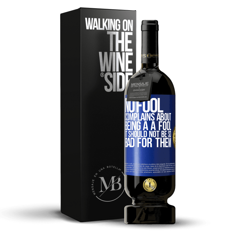 49,95 € Free Shipping | Red Wine Premium Edition MBS® Reserve No fool complains about being a a fool. It should not be so bad for them Blue Label. Customizable label Reserve 12 Months Harvest 2014 Tempranillo