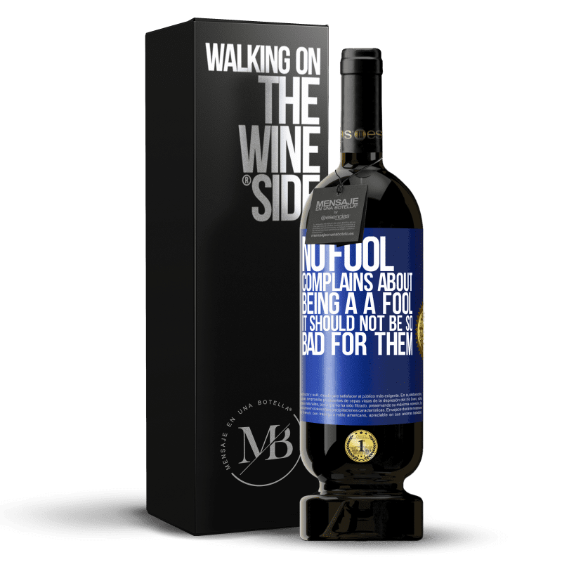49,95 € Free Shipping | Red Wine Premium Edition MBS® Reserve No fool complains about being a a fool. It should not be so bad for them Blue Label. Customizable label Reserve 12 Months Harvest 2016 Tempranillo