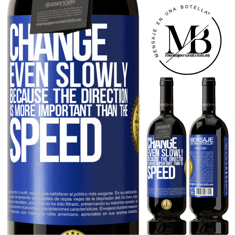 29,95 € Free Shipping | Red Wine Premium Edition MBS® Reserva Change, even slowly, because the direction is more important than the speed Blue Label. Customizable label Reserva 12 Months Harvest 2014 Tempranillo