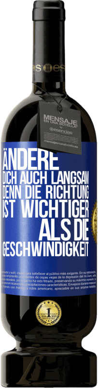 49,95 € Kostenloser Versand | Rotwein Premium Ausgabe MBS® Reserve Ändere dich, auch langsam, denn die Richtung ist wichtiger als die Geschwindigkeit Blaue Markierung. Anpassbares Etikett Reserve 12 Monate Ernte 2014 Tempranillo