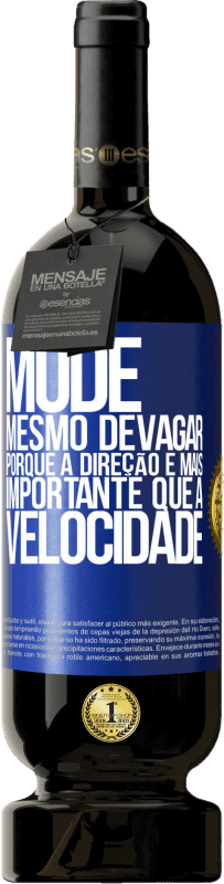 49,95 € | Vinho tinto Edição Premium MBS® Reserva Mude, mesmo devagar, porque a direção é mais importante que a velocidade Etiqueta Azul. Etiqueta personalizável Reserva 12 Meses Colheita 2015 Tempranillo