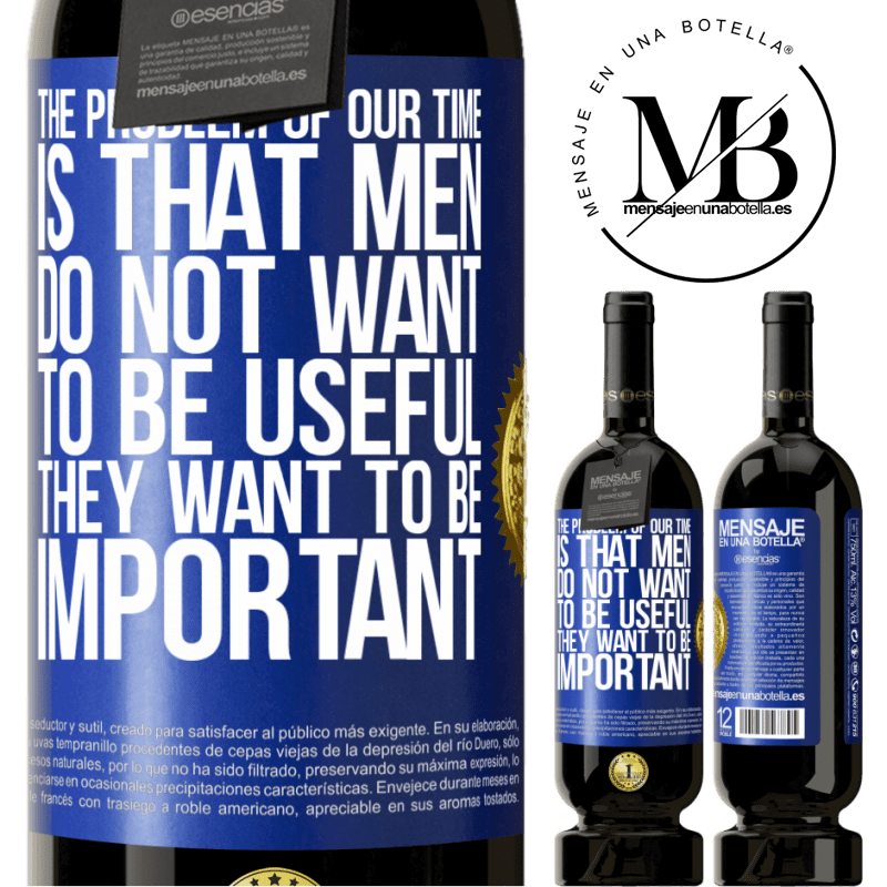 29,95 € Free Shipping | Red Wine Premium Edition MBS® Reserva The problem of our age is that men do not want to be useful, but important Blue Label. Customizable label Reserva 12 Months Harvest 2014 Tempranillo