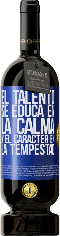 49,95 € | Vino Tinto Edición Premium MBS® Reserva El talento se educa en la calma y el carácter en la tempestad Etiqueta Azul. Etiqueta personalizable Reserva 12 Meses Cosecha 2014 Tempranillo