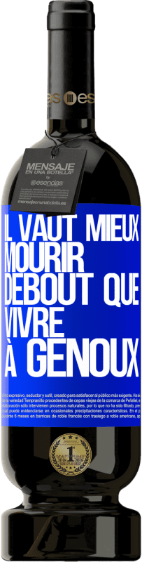 49,95 € | Vin rouge Édition Premium MBS® Réserve Il vaut mieux mourir debout que vivre à genoux Étiquette Bleue. Étiquette personnalisable Réserve 12 Mois Récolte 2015 Tempranillo