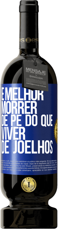 49,95 € | Vinho tinto Edição Premium MBS® Reserva É melhor morrer de pé do que viver de joelhos Etiqueta Azul. Etiqueta personalizável Reserva 12 Meses Colheita 2015 Tempranillo