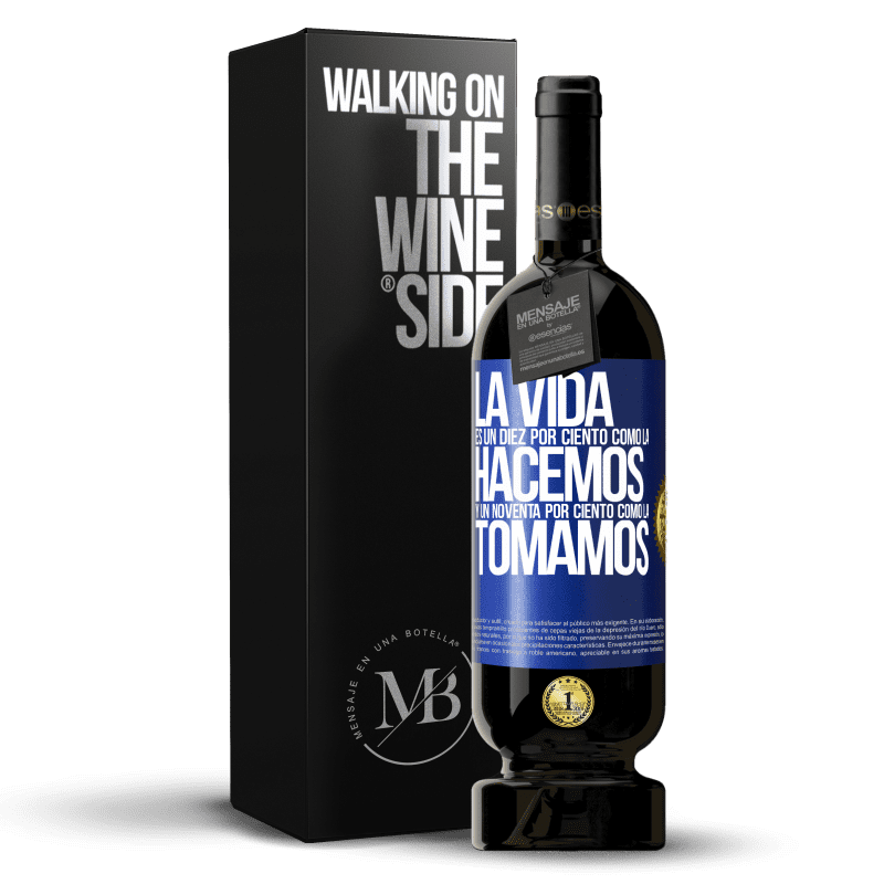 49,95 € Envío gratis | Vino Tinto Edición Premium MBS® Reserva La vida es un diez por ciento como la hacemos y un noventa por ciento como la tomamos Etiqueta Azul. Etiqueta personalizable Reserva 12 Meses Cosecha 2015 Tempranillo