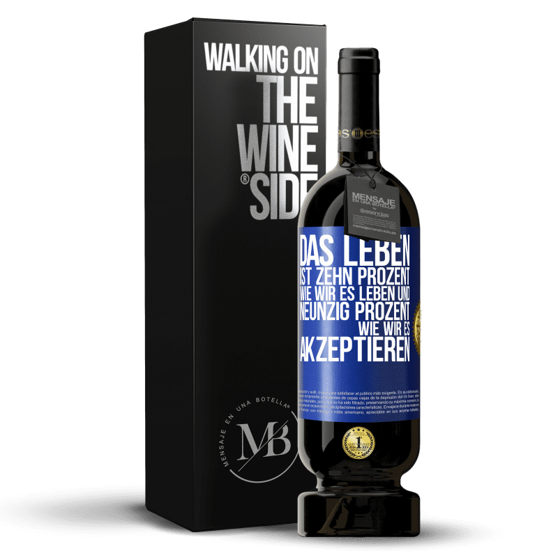 49,95 € Kostenloser Versand | Rotwein Premium Ausgabe MBS® Reserve Das Leben ist zehn Prozent wie wir es leben und neunzig Prozent wie wir es akzeptieren Blaue Markierung. Anpassbares Etikett Reserve 12 Monate Ernte 2016 Tempranillo
