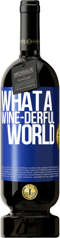 49,95 € 送料無料 | 赤ワイン プレミアム版 MBS® 予約する What a wine-derful world 青いタグ. カスタマイズ可能なラベル 予約する 12 月 収穫 2014 Tempranillo