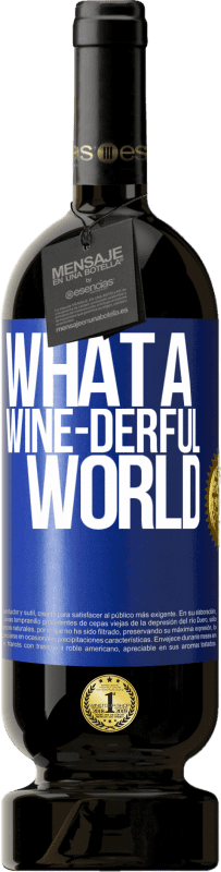 49,95 € 送料無料 | 赤ワイン プレミアム版 MBS® 予約する What a wine-derful world 青いタグ. カスタマイズ可能なラベル 予約する 12 月 収穫 2016 Tempranillo