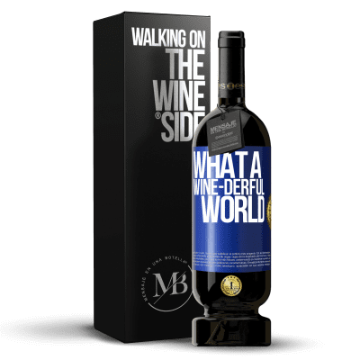 «What a wine-derful world» Edición Premium MBS® Reserva