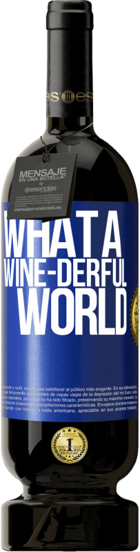 «What a wine-derful world» Edição Premium MBS® Reserva