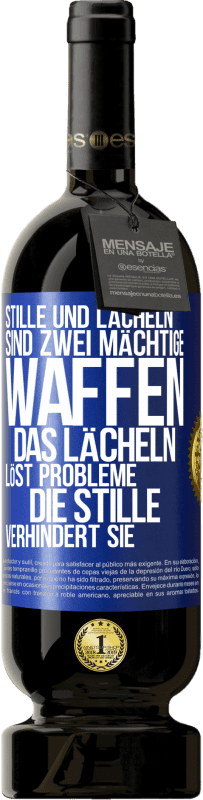 49,95 € | Rotwein Premium Ausgabe MBS® Reserve Stille und Lächeln sind zwei mächtige Waffen. Das Lächeln löst Probleme, die Stille verhindert sie Blaue Markierung. Anpassbares Etikett Reserve 12 Monate Ernte 2015 Tempranillo