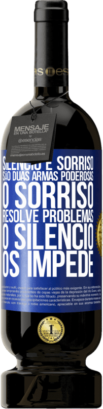 «Silêncio e sorriso são duas armas poderosas. O sorriso resolve problemas, o silêncio os impede» Edição Premium MBS® Reserva