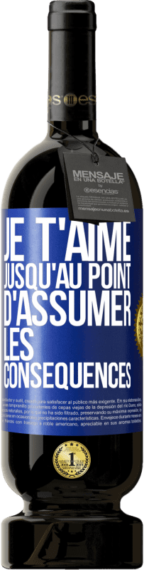 49,95 € | Vin rouge Édition Premium MBS® Réserve Je t'aime jusqu'au point d'assumer les conséquences Étiquette Bleue. Étiquette personnalisable Réserve 12 Mois Récolte 2015 Tempranillo